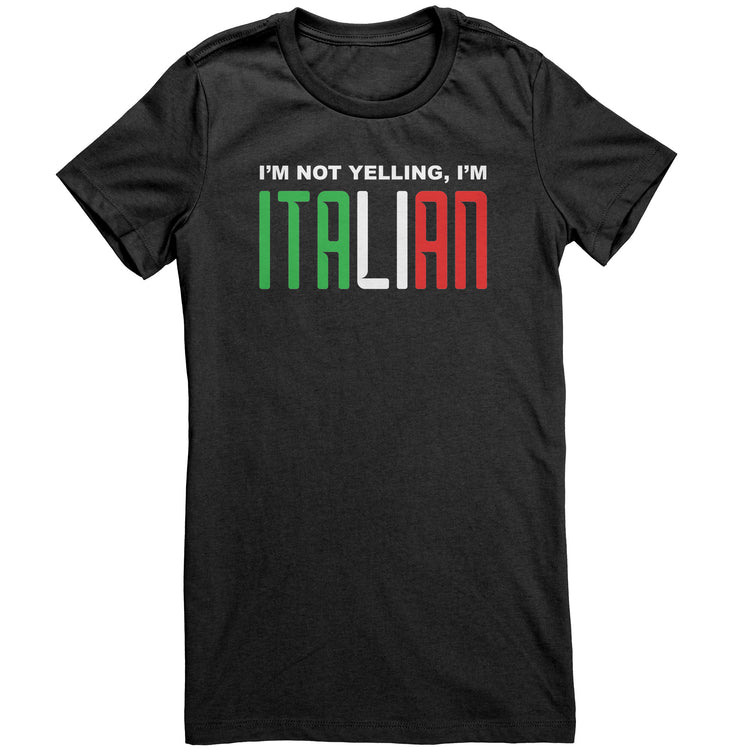 I'm not yelling I'm Italian Women's T-Shirt