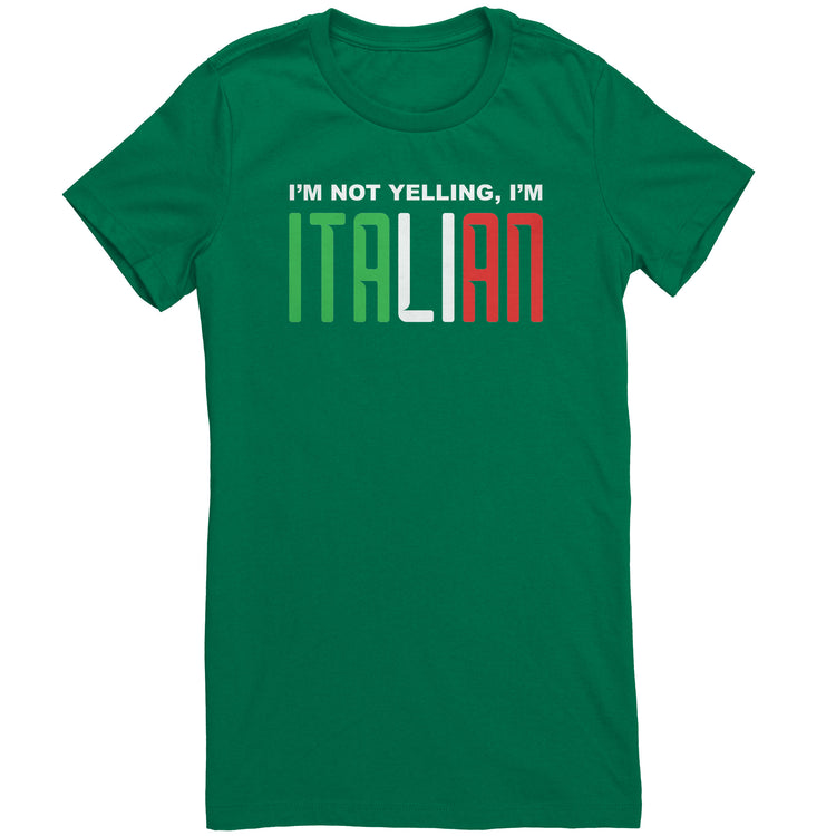 I'm not yelling I'm Italian Women's T-Shirt