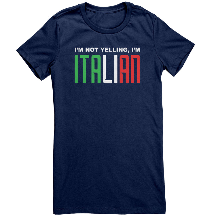 I'm not yelling I'm Italian Women's T-Shirt