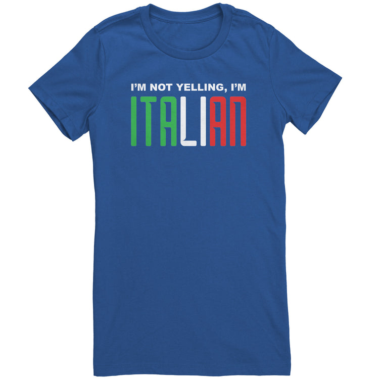 I'm not yelling I'm Italian Women's T-Shirt