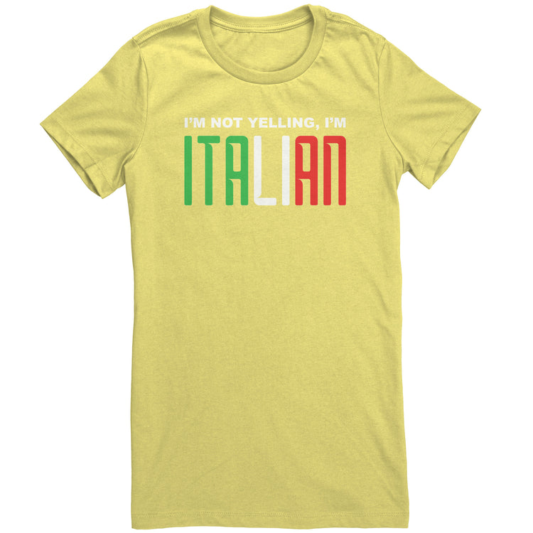 I'm not yelling I'm Italian Women's T-Shirt
