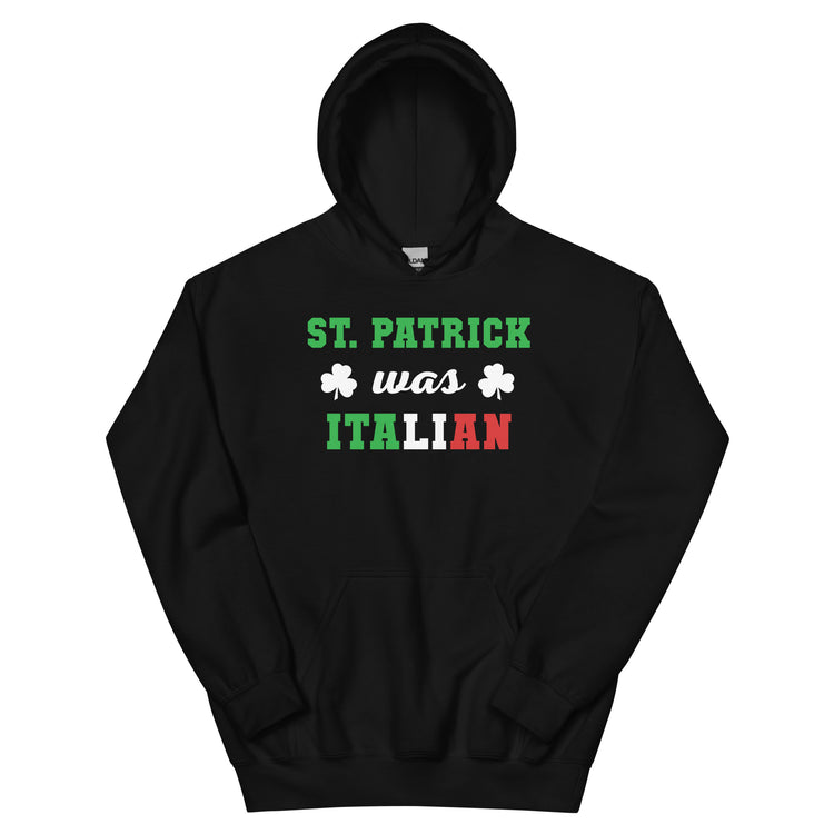 St. Patrick was Italian Unisex Hoodie