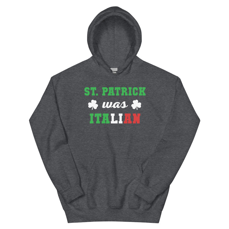 St. Patrick was Italian Unisex Hoodie