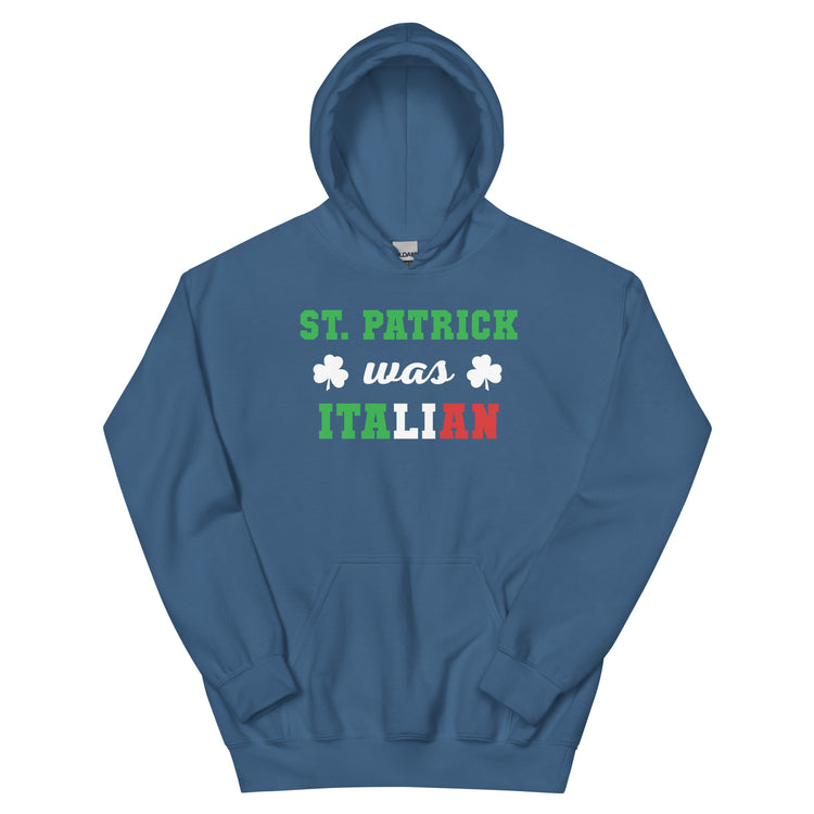 St. Patrick was Italian Unisex Hoodie
