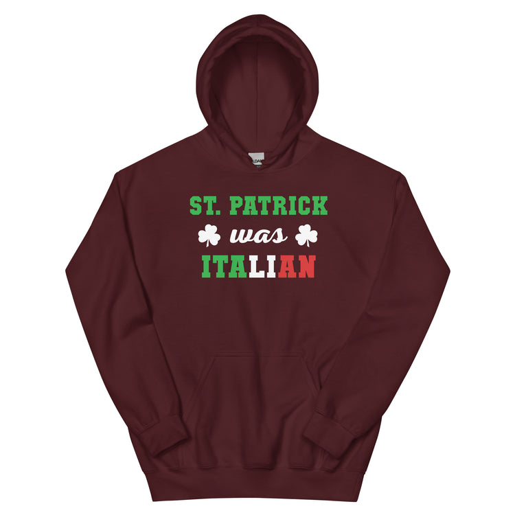 St. Patrick was Italian Unisex Hoodie