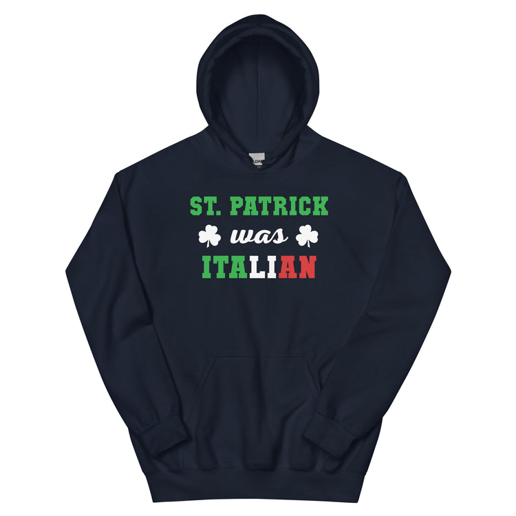 St. Patrick was Italian Unisex Hoodie
