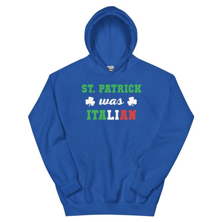 St. Patrick was Italian Unisex Hoodie