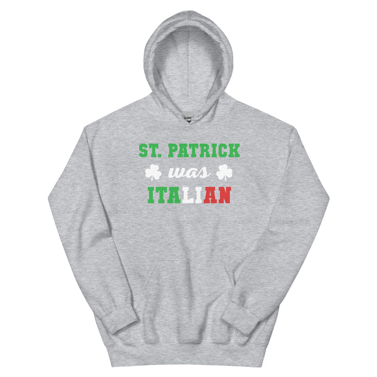 St. Patrick was Italian Unisex Hoodie