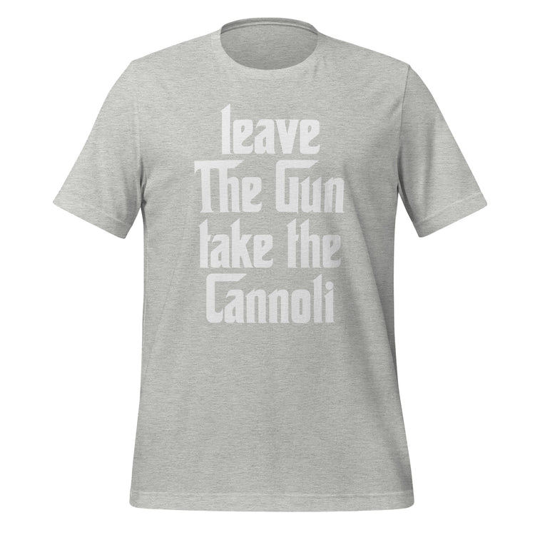 Leave The Gun Take The Cannolis Unisex t-shirt