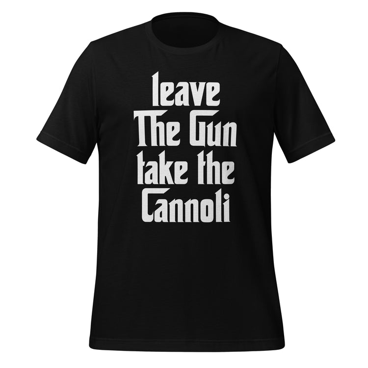 Leave The Gun Take The Cannolis Unisex t-shirt