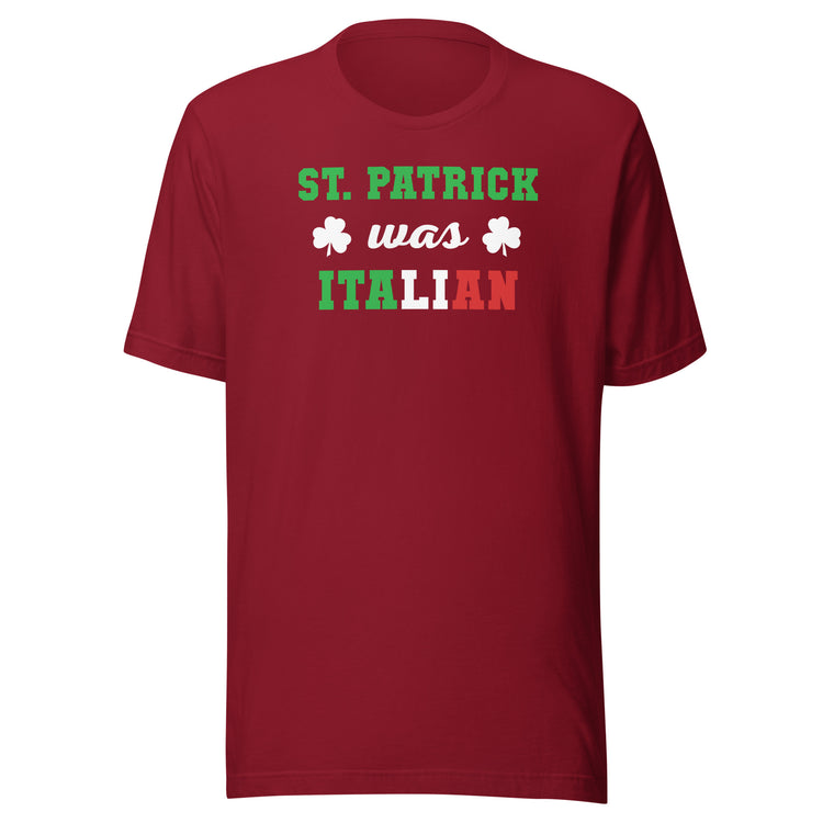 St. Patrick was Italian Unisex T-shirt