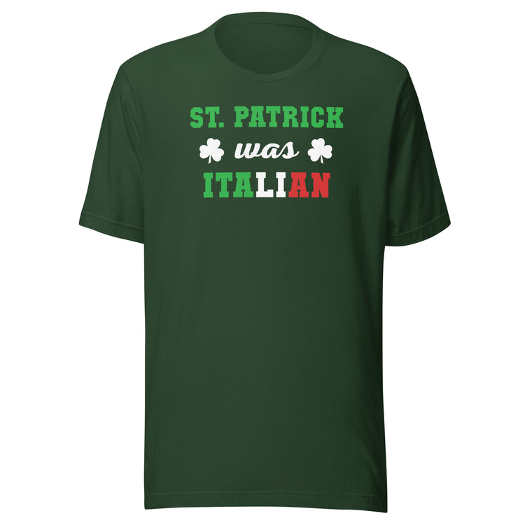 St. Patrick was Italian Unisex T-shirt