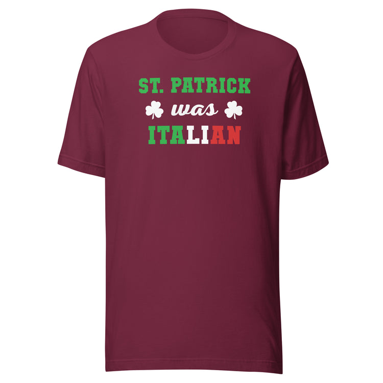 St. Patrick was Italian Unisex T-shirt