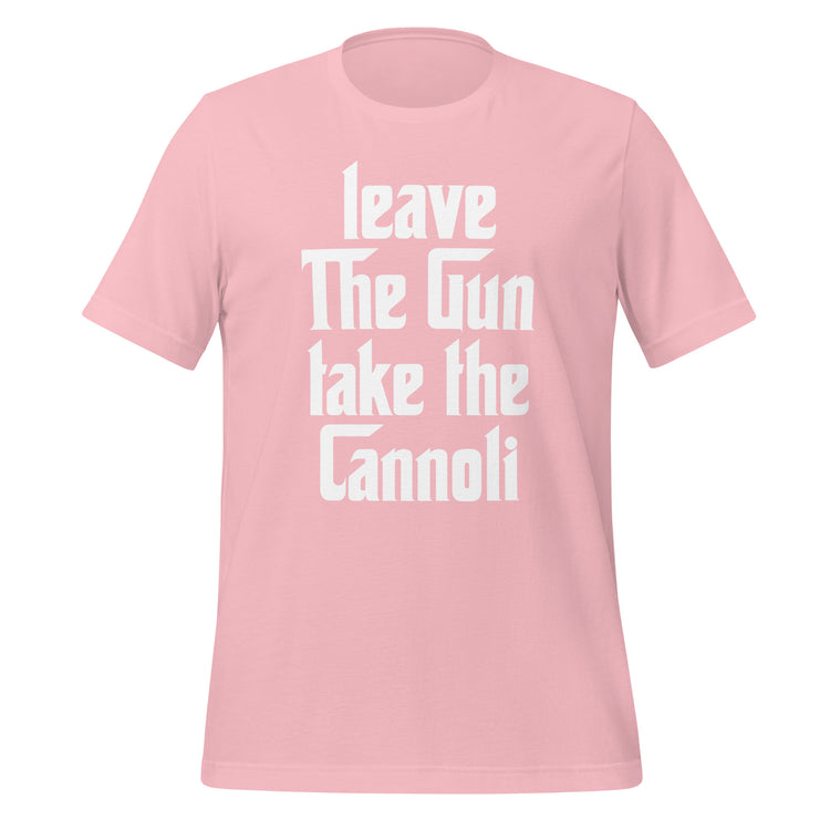 Leave The Gun Take The Cannolis Unisex t-shirt