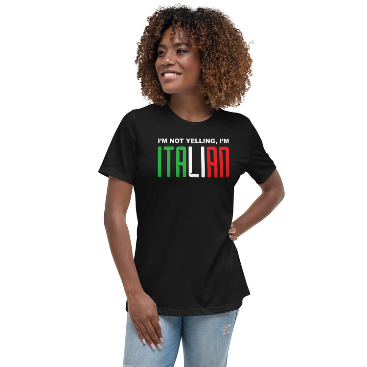 I'm not yelling I'm Italian Women's T-Shirt