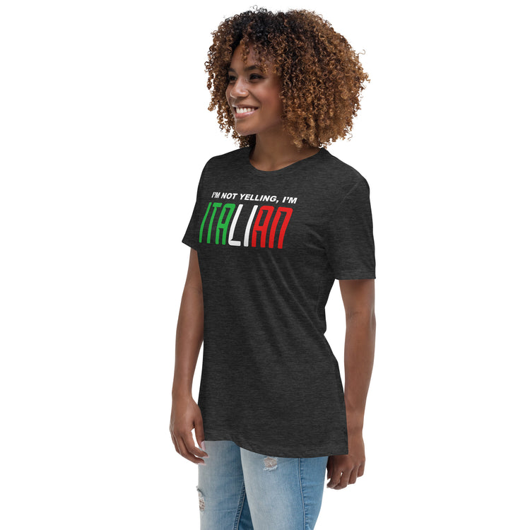 I'm not yelling I'm Italian Women's T-Shirt