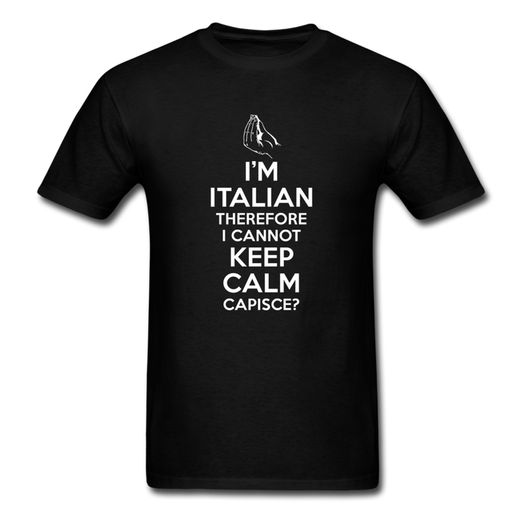 I Can't Keep Calm, I'm Italian Capeesh? T-shirt - black