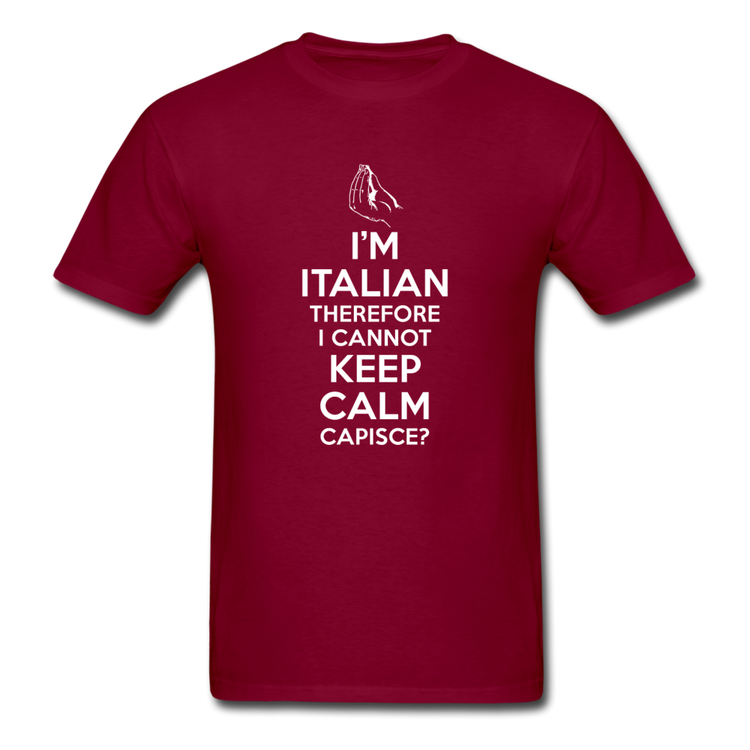I Can't Keep Calm, I'm Italian Capeesh? T-shirt - burgundy