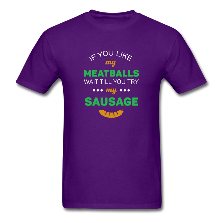 If you like my meatballs wait till you try my sausage T-shirt - purple