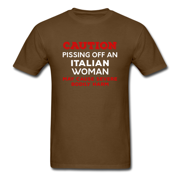Caution Pissing Off An Italian Woman May Cause Severe Bodily Harm T-shirt - brown