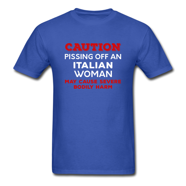 Caution Pissing Off An Italian Woman May Cause Severe Bodily Harm T-shirt - royal blue
