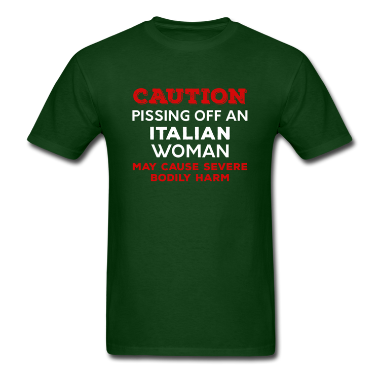 Caution Pissing Off An Italian Woman May Cause Severe Bodily Harm T-shirt - forest green