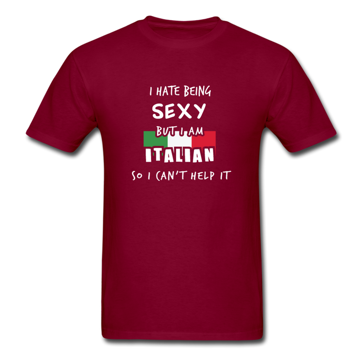 I hate being sexy but I am Italian T-shirt - burgundy