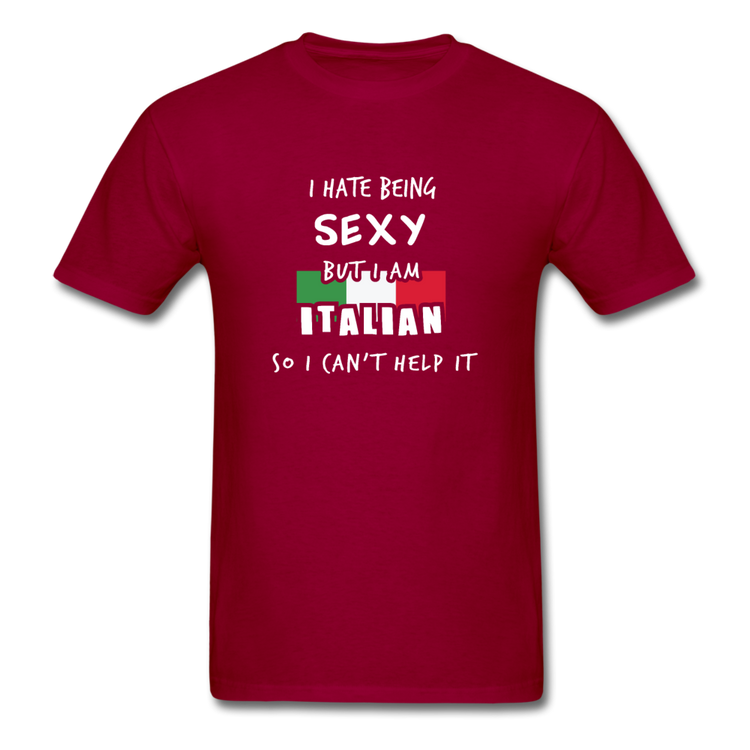 I hate being sexy but I am Italian T-shirt - dark red