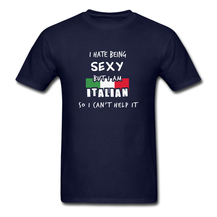 I hate being sexy but I am Italian T-shirt - navy