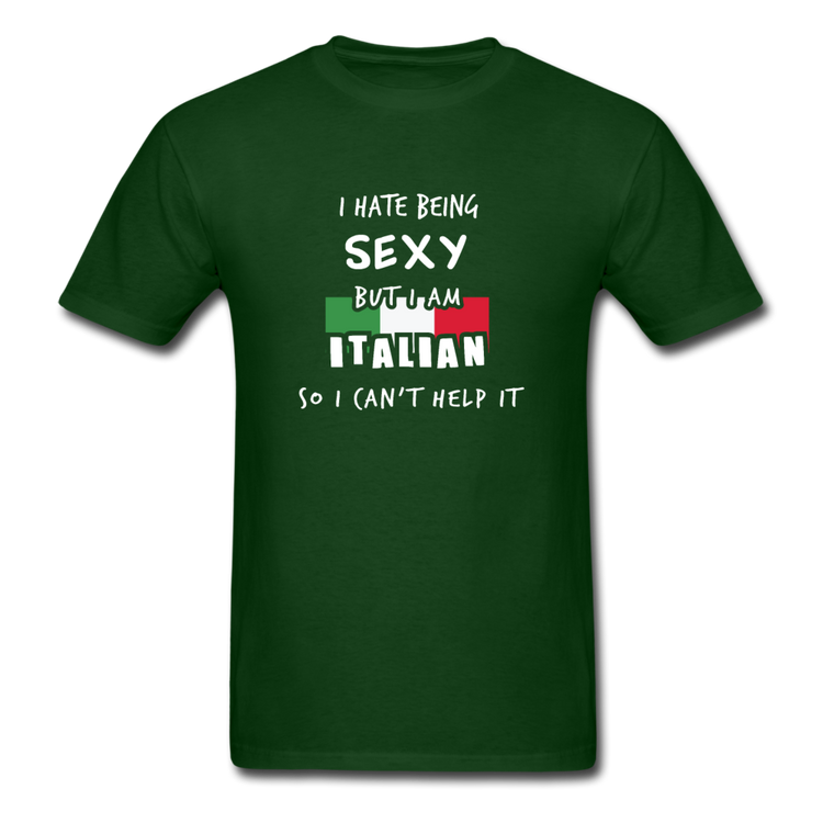 I hate being sexy but I am Italian T-shirt - forest green