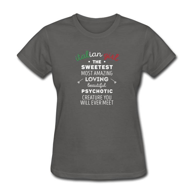 Italian Girl the sweetest psychotic creature Women's T-Shirt - charcoal