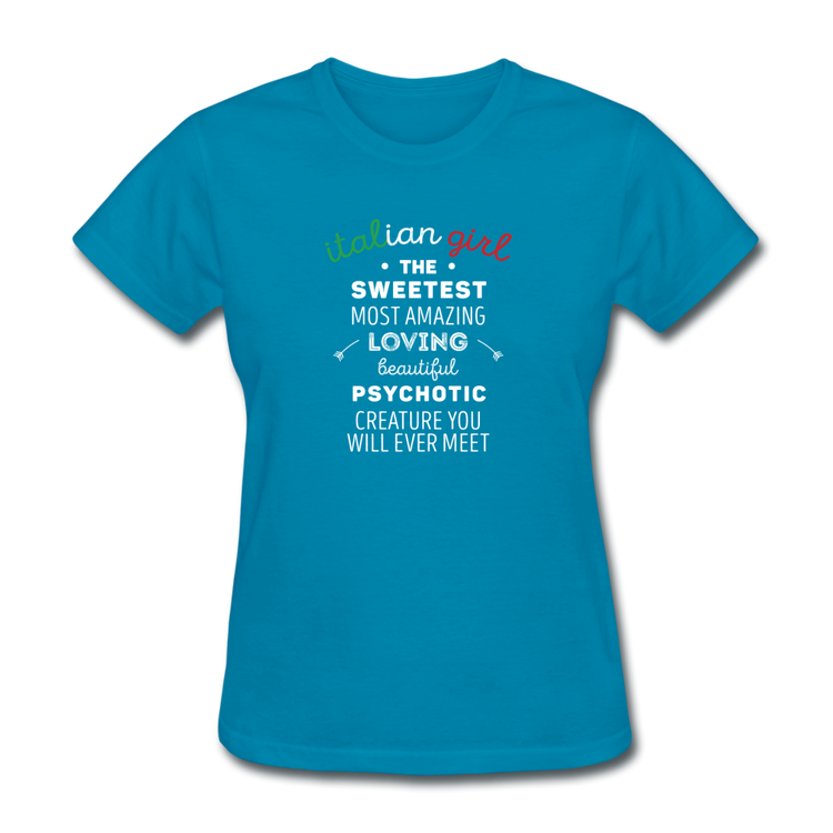 Italian Girl the sweetest psychotic creature Women's T-Shirt - turquoise