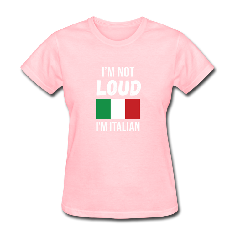 I'm not Loud I'm Italian Women's T-Shirt - pink
