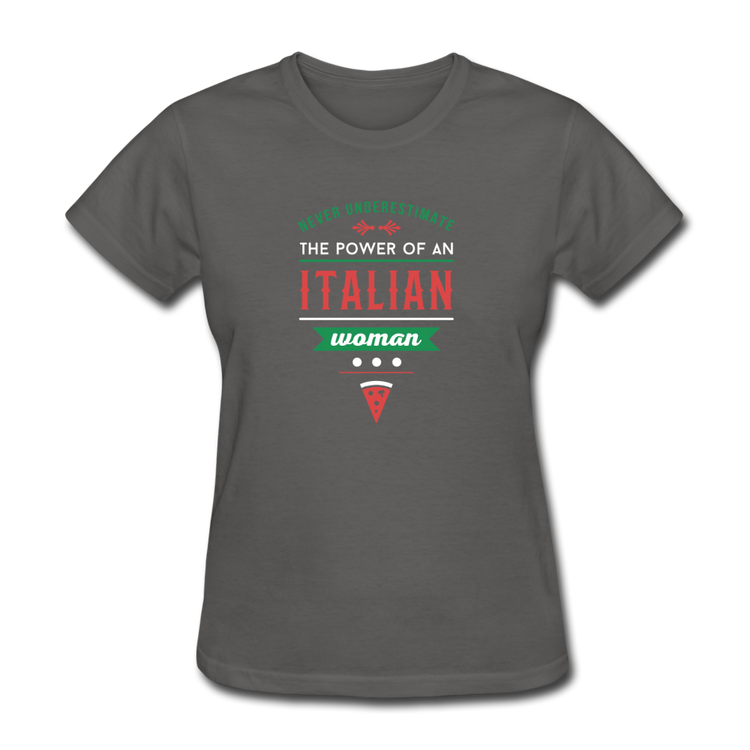 Never underestimate the power of an Italian woman Women's T-Shirt - charcoal