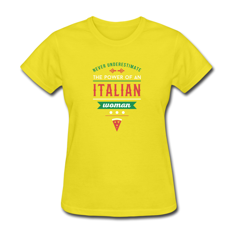 Never underestimate the power of an Italian woman Women's T-Shirt - yellow