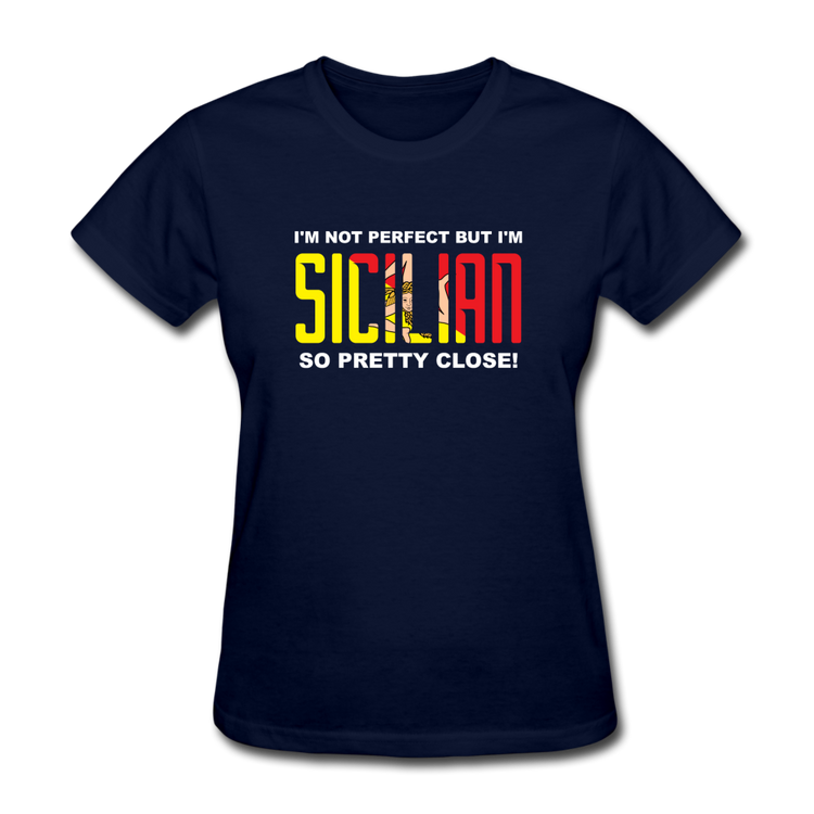 I'm not perfect but I'm Sicilian. So pretty close Women's T-Shirt - navy