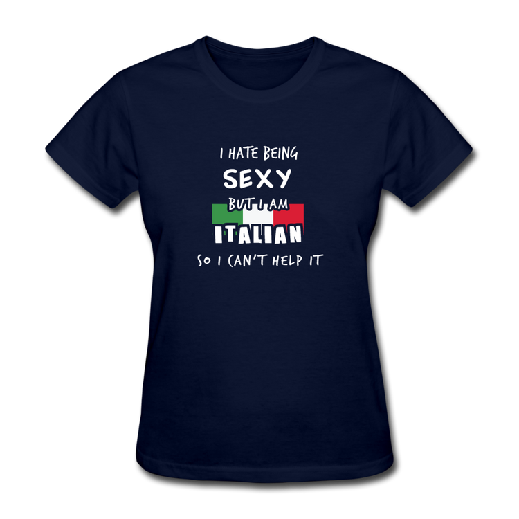 I hate being sexy but I am Italian Women's T-Shirt - navy