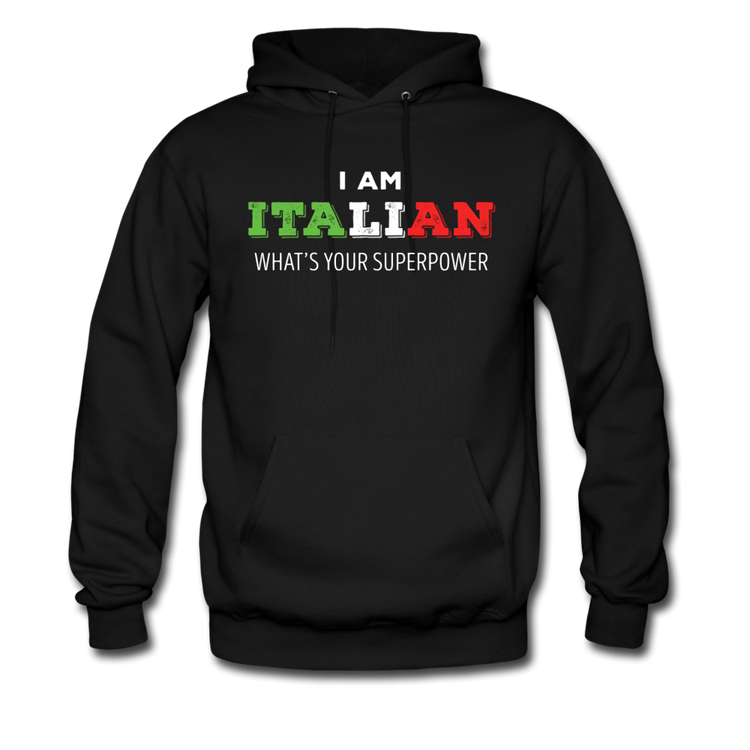 I am Italian what's your superpower? Unisex Hoodie - black