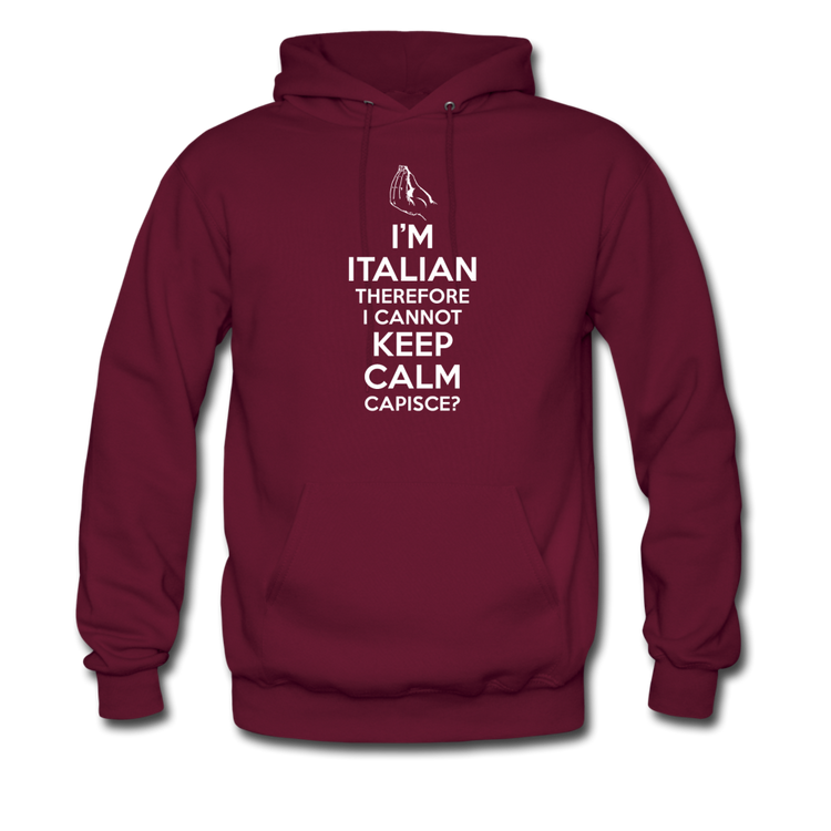I Can't Keep Calm, I'm Italian Capeesh? Unisex Hoodie - burgundy