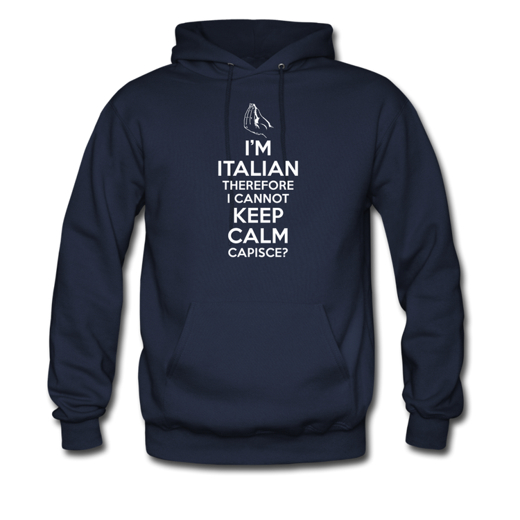 I Can't Keep Calm, I'm Italian Capeesh? Unisex Hoodie - navy