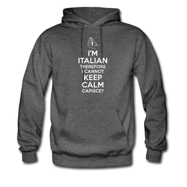 I Can't Keep Calm, I'm Italian Capeesh? Unisex Hoodie - charcoal gray