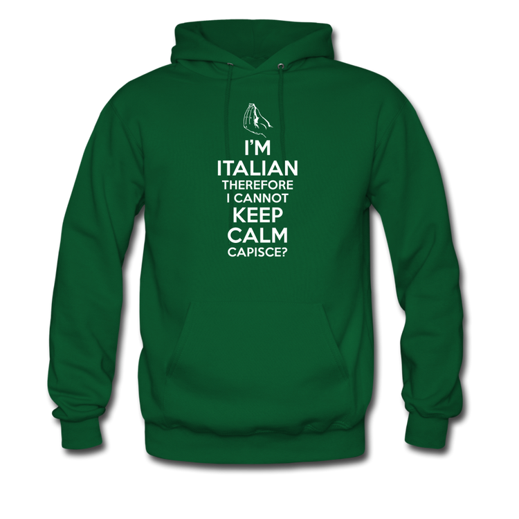 I Can't Keep Calm, I'm Italian Capeesh? Unisex Hoodie - forest green