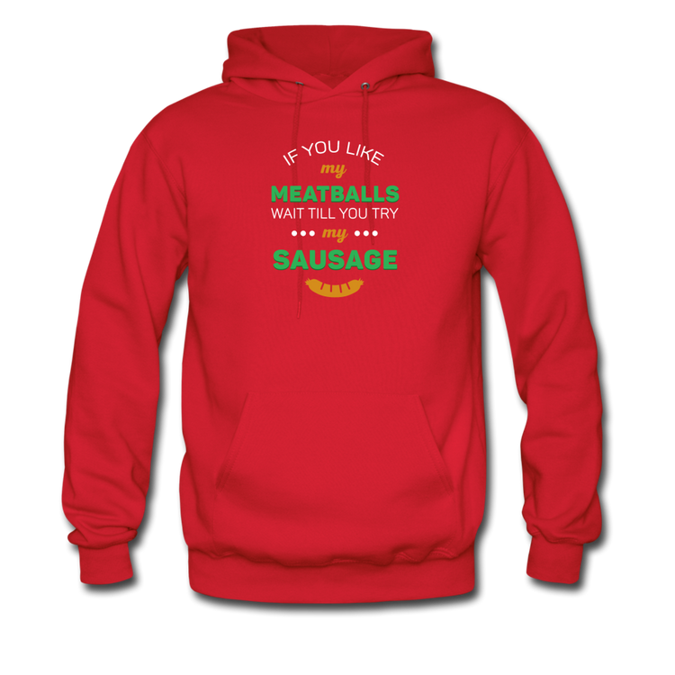 If you like my meatballs wait till you try my sausage Unisex Hoodie - red