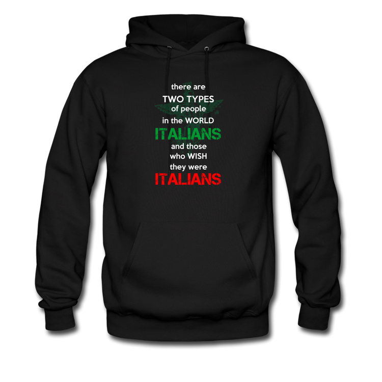Two types of people in the world Italians and those who wish they were Italians Unisex Hoodie - black