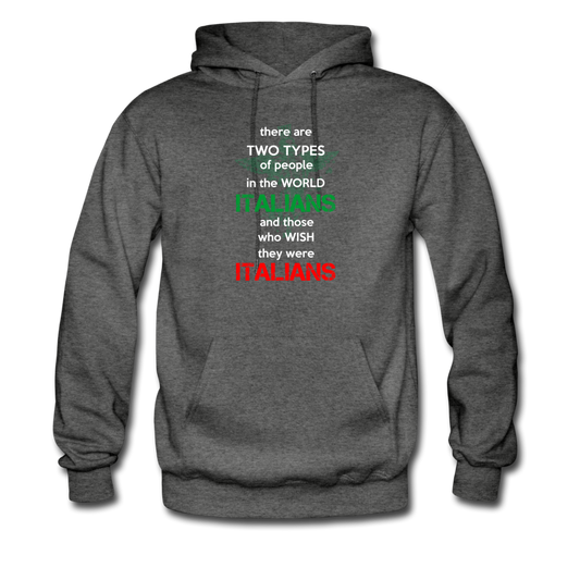 Two types of people in the world Italians and those who wish they were Italians Unisex Hoodie - charcoal gray