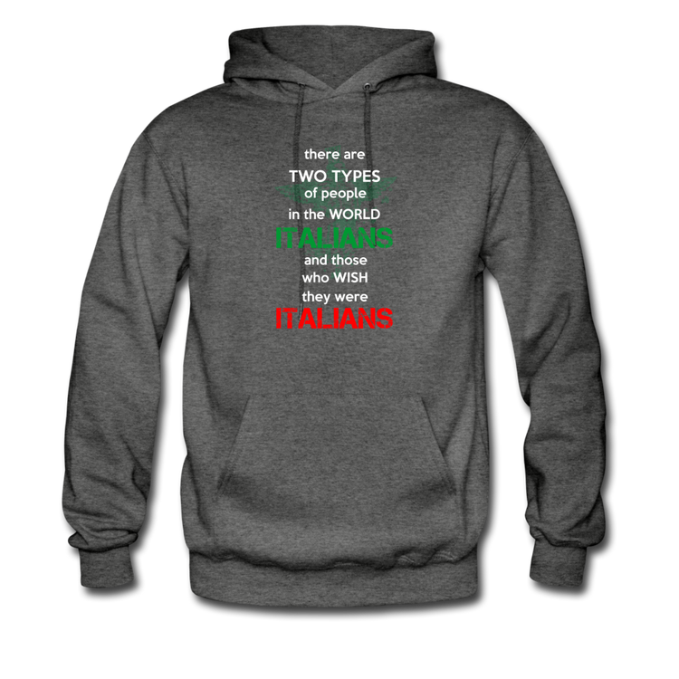 Two types of people in the world Italians and those who wish they were Italians Unisex Hoodie - charcoal gray