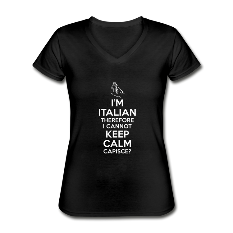 I Can't Keep Calm, I'm Italian Capeesh? Women's V-neck T-shirt - black