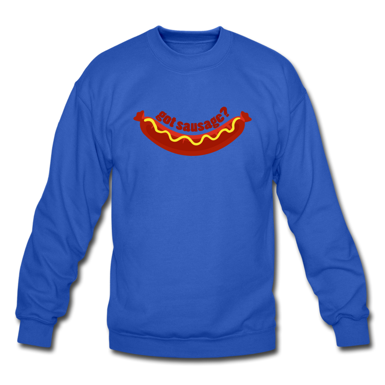 Got Sausage? Crewneck Sweatshirt - royal blue