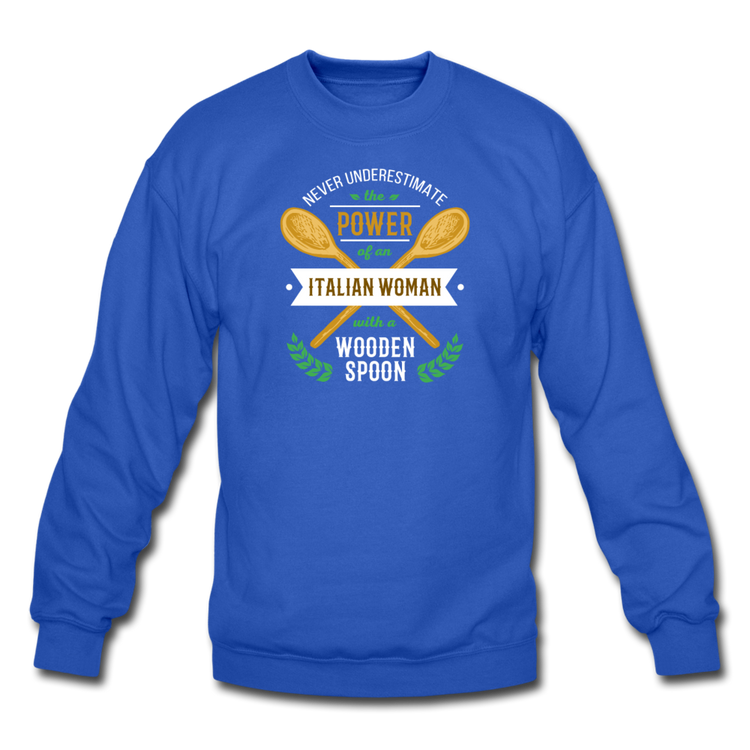 Never underestimate the power of an Italian woman with a wooden spoon Crewneck Sweatshirt - royal blue