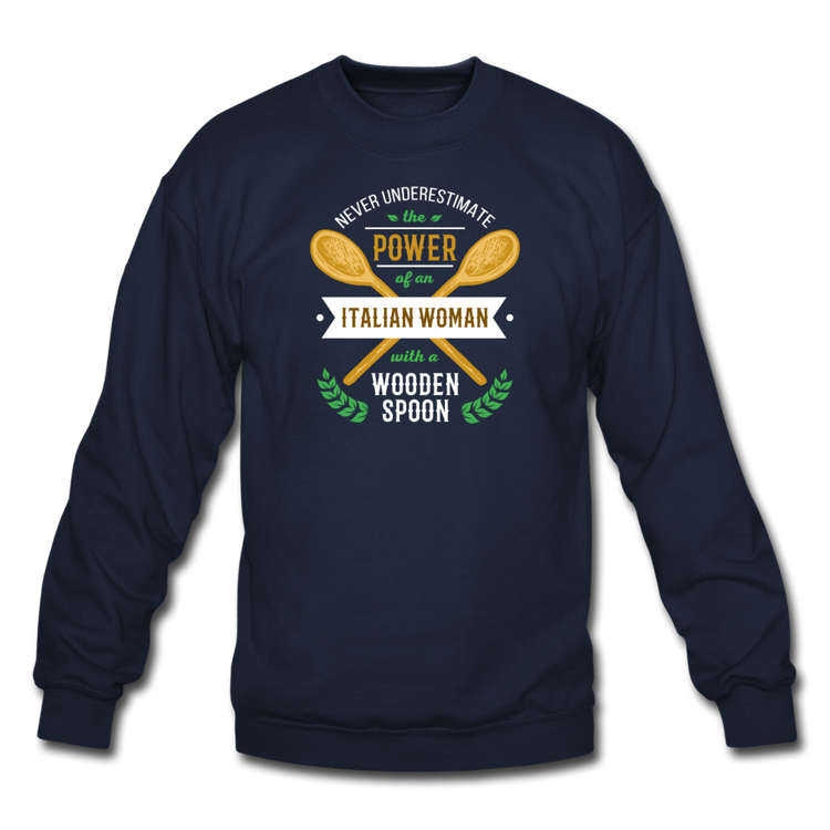 Never underestimate the power of an Italian woman with a wooden spoon Crewneck Sweatshirt - navy